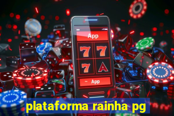 plataforma rainha pg